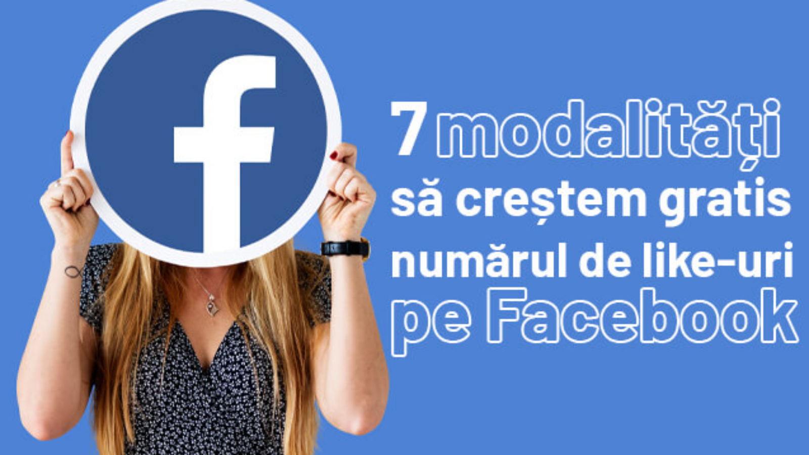 7 modalități să creștem gratis numărul de like-uri pe Facebook